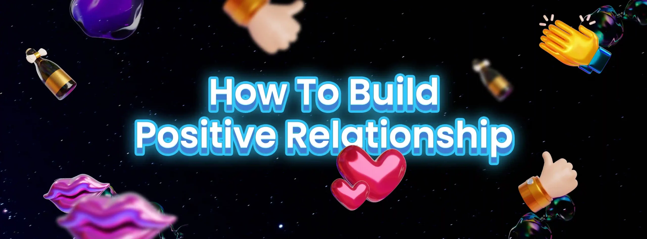how to build positive relationships